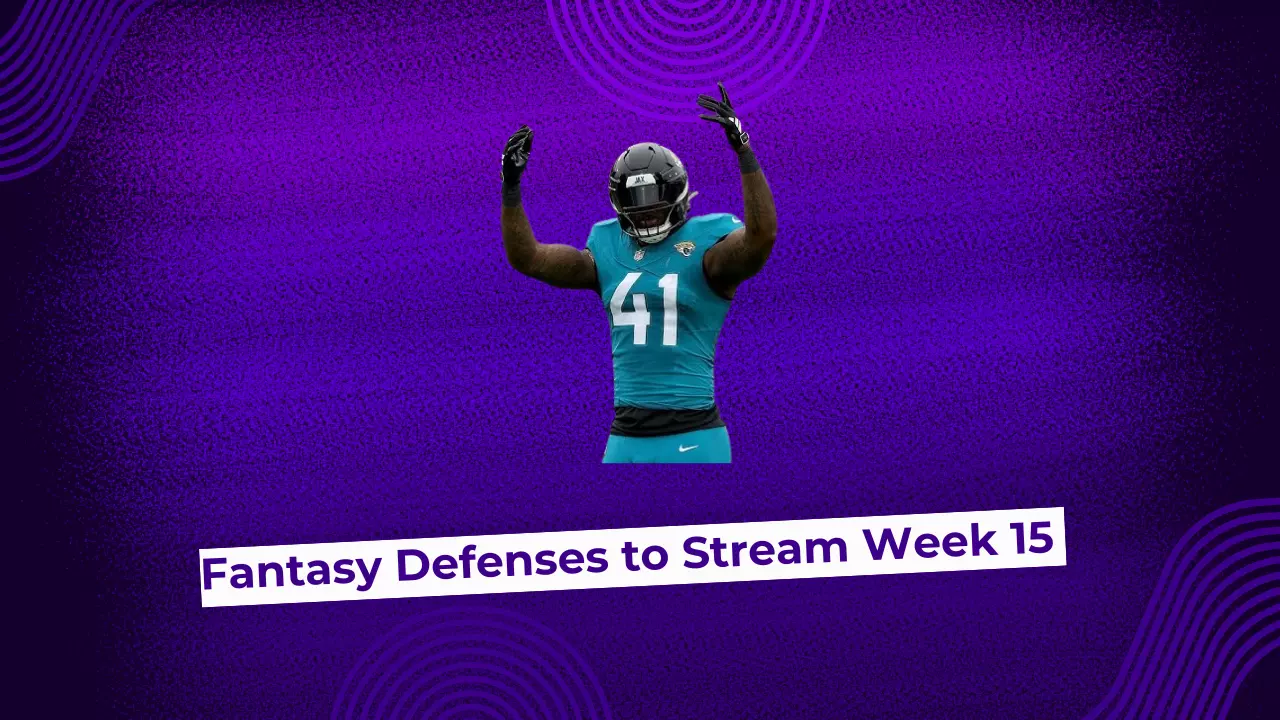 Fantasy Football Defenses to Stream Week 15