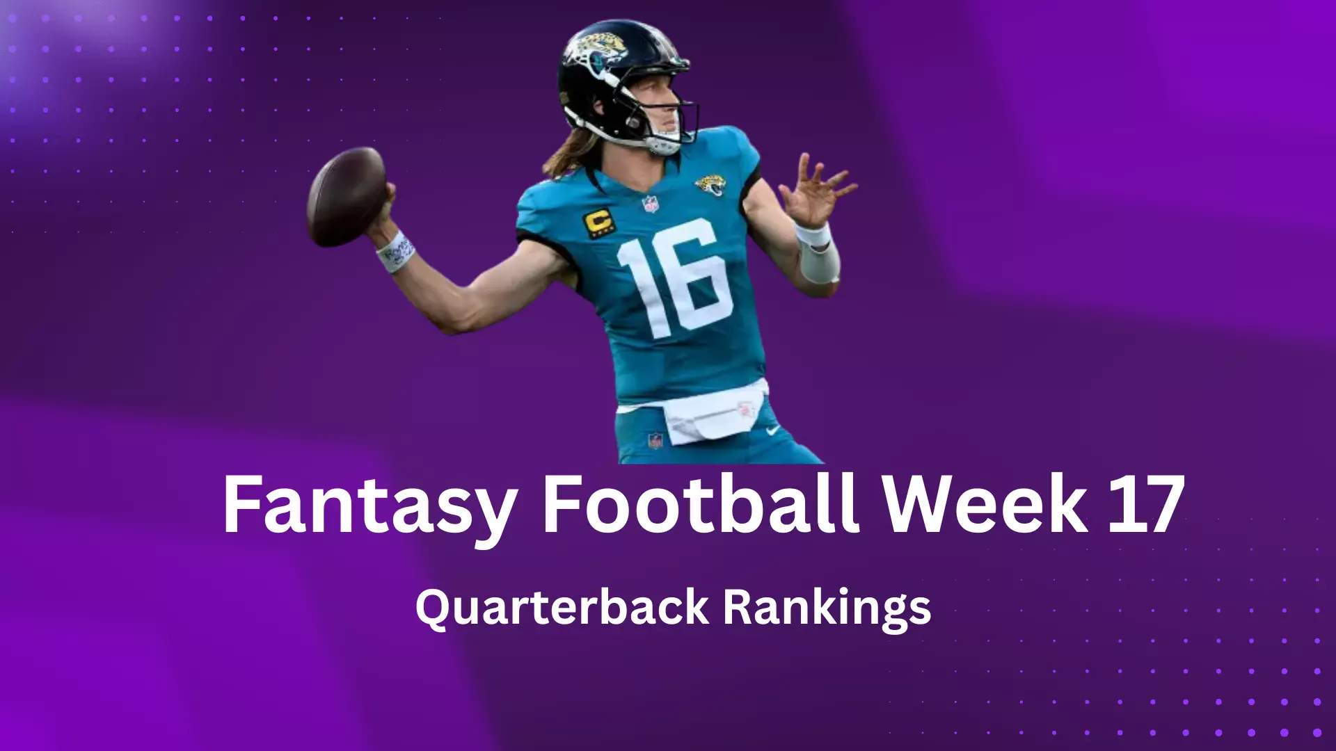 Fantasy Football Week 17 Quarterback Rankings