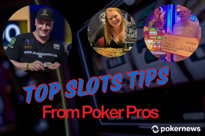 Top Slots Tips from Poker Pros